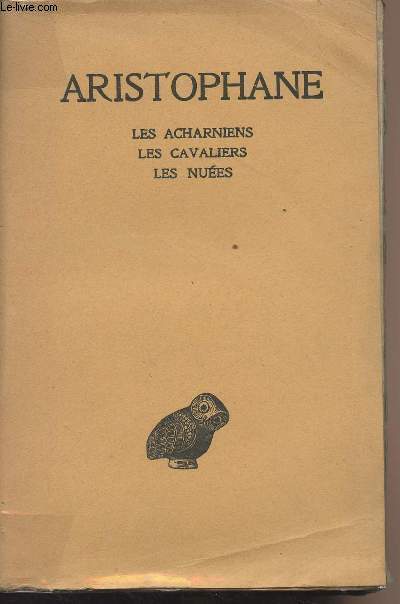 Aristophane - Tome 1 - Les acharniens - Les cavaliers - Les nues - Collection 