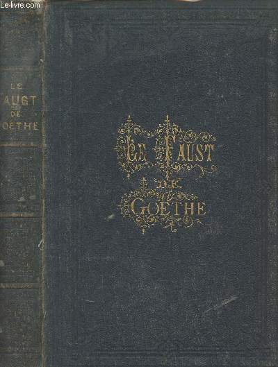 Le Faust de Goethe - Traduction revue et complte, prcde d'un essai sur Goethe par M.Henri Blaze
