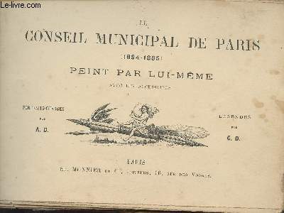 Le conseil municipal de Paris (1884-1885) peint par lui-mme avec les accessoires