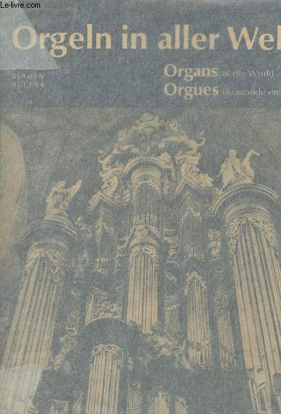 Orgeln in aller Welt - Orgnas of the World - Orgues du monde entier