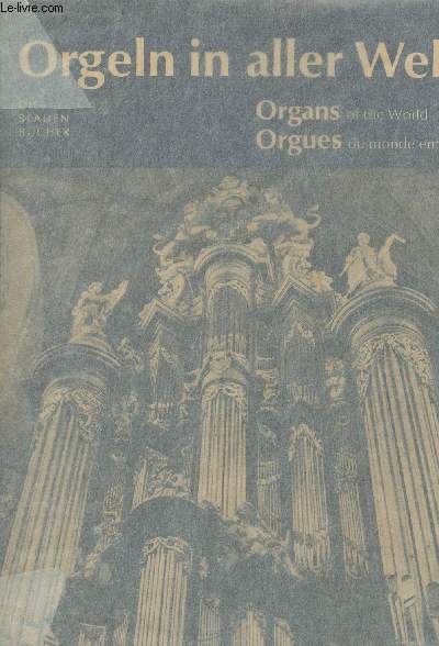 Orgeln in aller Welt - Orgnas of the World - Orgues du monde entier