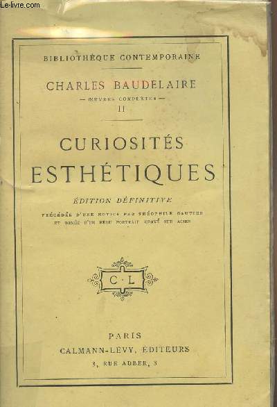 Oeuvres compltes II - Curiosits esthtiques - Bibliothque contemporaines - Edition dfinitive