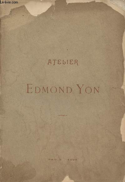 Atelier Edmon Yon - Catalogue de tableaux pastels, aquarelles, dessins, gravures par feu E. Yon, tableaux modernes par divers artistes, meubles et objets d'art...Htel Drouot