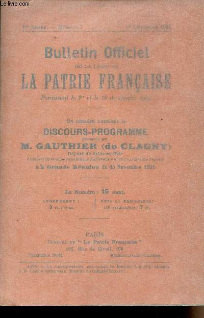 Bulletin Officiel de la ligue de la patrie franaise - 1re anne n1 1er dcembre 1905 - Ce numro contient le discours-programme prononc par M. Gauthier (de Clagny)  la grande runion du 15 nov. 1905