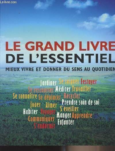 Le grand livre de l'essentiel - Mieux vivre et donner du sens au quotidien