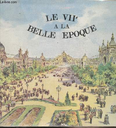 Le VIIe  la belle poque - Guide avec une prface de Jean d'Ormesson - 22 nov. 1978 au 22 janv. 1979