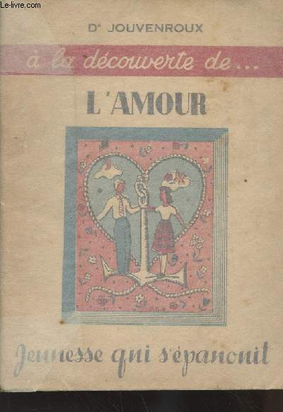 A la dcouverte de ... L'amour - Jeunesse qui s'panouit