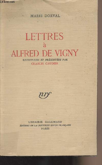 Lettres  Alfred de Vigny - Recueillies et prsentes par Charles Gaudier