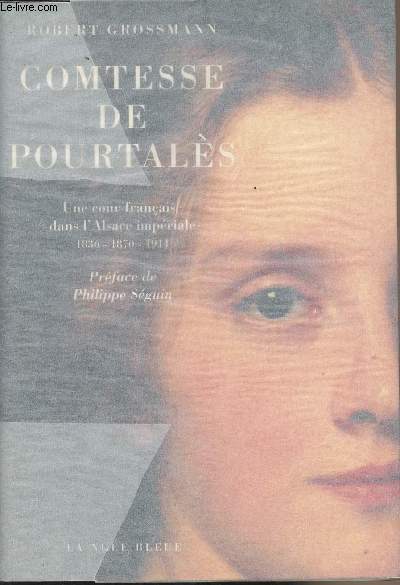 Comtesse de Pourtals - Une cour franaise dans l'Alsace impriale 1836-1870-1914