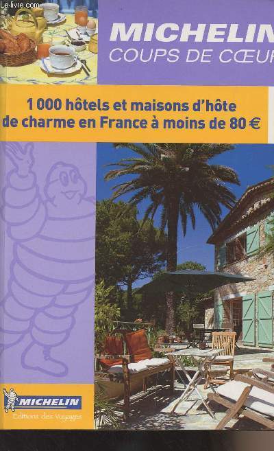 Michelin Coups de coeur - 1000 htels et maison d'hte de charme en France  moins de 80 eurons - 2003