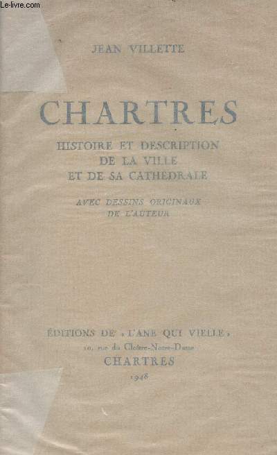 Chartres - Histoire et description de la ville et de sa cathdrale - avec dessins originaux de l'auteur