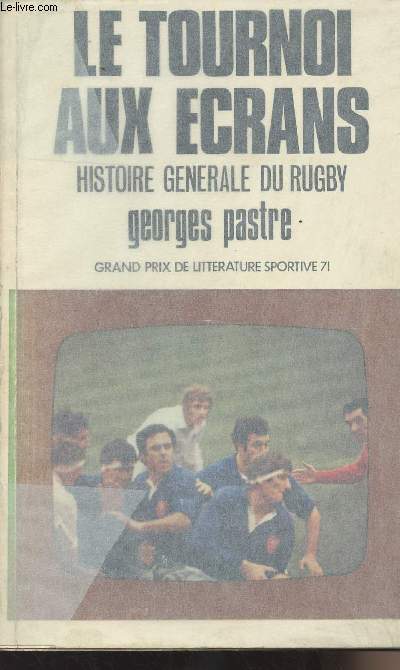 Le tournoi aux crans - Histoire gnrale du rugby - Grand prix de littrature sportive 71 - Collection 