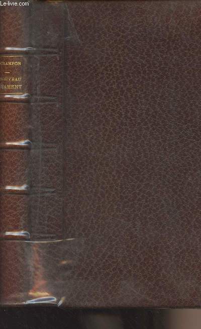 Le nouveau testament de notre seigneur Jsus-Christ - Traduit sur le texte original, avec introduction, notes, divisions logiques et sommaires