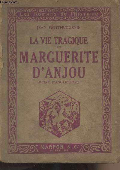 La vie tragique de Marguerite D'Anjou, reine d'Angleterre - 