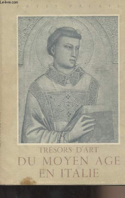 Trsors d'art du Moyen Age en Italie - Petit Palais mai-juillet 1952