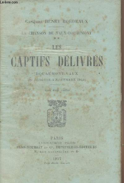 La chanson de Vaux-Douaumont - Tome II Les captifs dlivrs - Douaumont-Vaux (21 octobre- 3 novembre 1916)