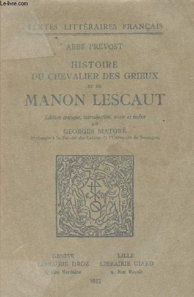 Histoire du chevalier des Grieux et de Manon Lescaut - Textes littraires franais - Edition critique, intro, notes et index par Georges Mator