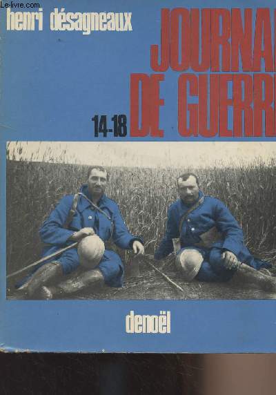 Journal de guerre 14-18 - Prsent par Jean Desagneaux