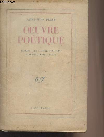 Oeuvre potique - Tome I: Eloges, La gloire des rois, Anabase, Exil, Vents