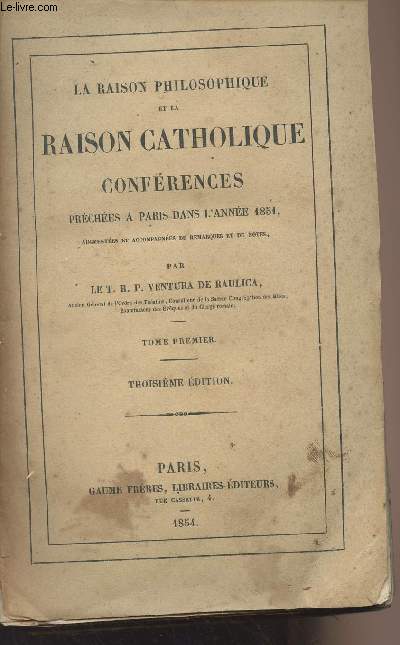 La raison philosophique et la raison catholique - Confrences prches  Paris dans l'anne 1851- Tome I - 3e dition