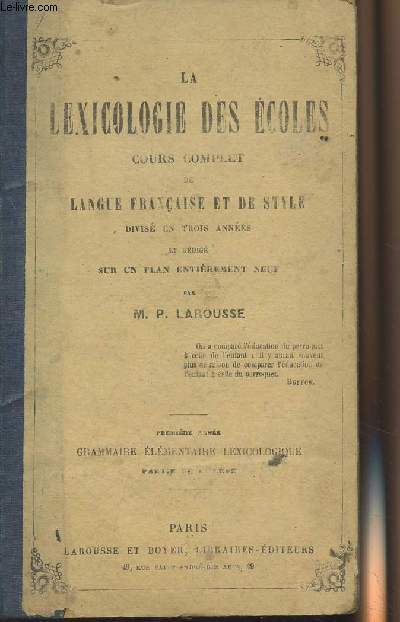 La lexicologie des coles cours complet de langue franaise et de style - Rdig sur un plan entirement neuf - 22e dition - Premire anne Grammaire lmentaire lexicologique