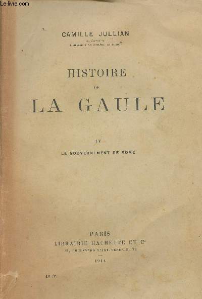 Histoire de la Gaule - Tome 4 : Le gouvernement de Rome