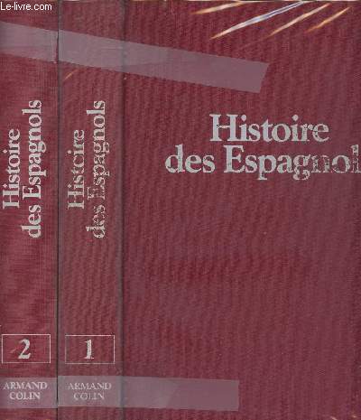 Histoire des Espagnols - Tome 1: VIe-XVIIe sicle et tome 2: XVIIIe-XXe sicle