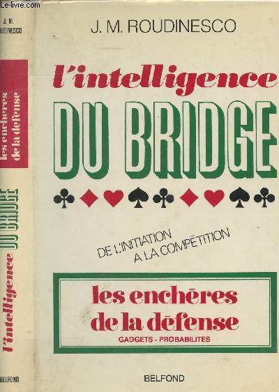L'intelligence du Bridge - De l'initiation  la comptition - 