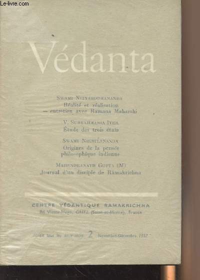 Vdanta n2 nov-dc 1957 - Ralit et ralisation, un entretien avec Ramana Maharshi - Etude des trois tat (fin) - Origines de la pense philosophique indienne - Le journal d'un disciple de Rmakrichna...