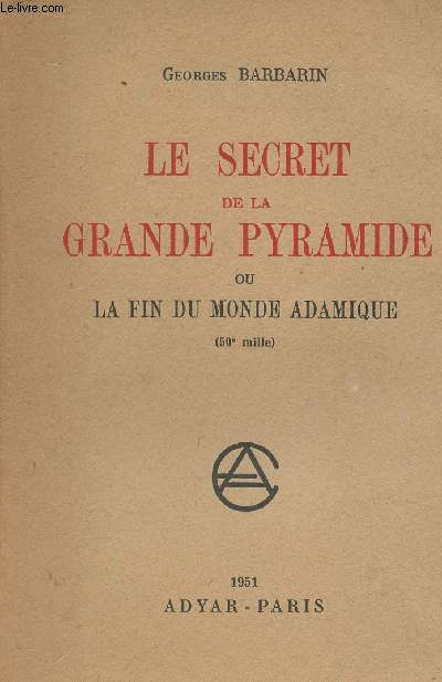 Le secret de la grande pyramide ou la fin du monde adamique