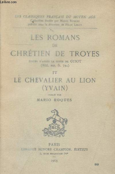 Les romans de Chrtien de Troyes - IV Le chevalier au lion (Yvain) publi par Mario Roques - 