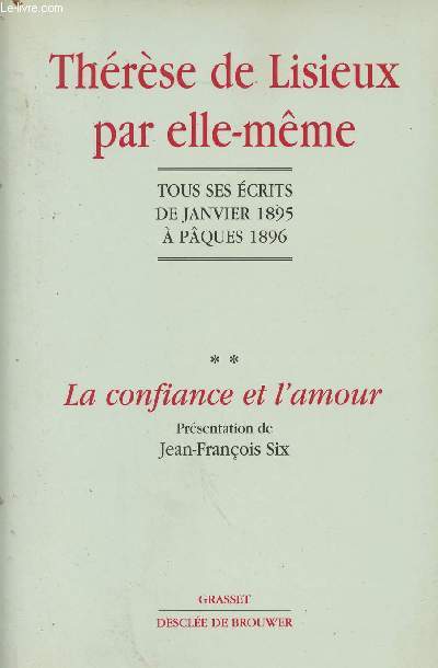 Thrse de Lisieux par elle-mme - Tous ses crits de janvier 1895  Pques 1896 - Tome 2 : La confiance et l'amour