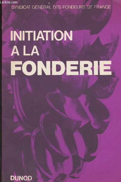 Initiation  la fonderie - Syndicat gnral des fondeurs de France