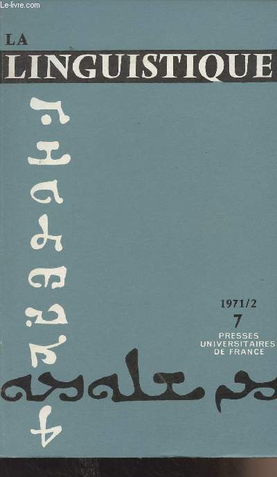 La Linguistique - Revue internationale de linguistique gnrale n7, 2 - 1971 - L'articulation en musique - Du sens des noncs contradictoires - Le signe conventionnel motiv, un dbat millnaire - Phonologie der Gegenwart...