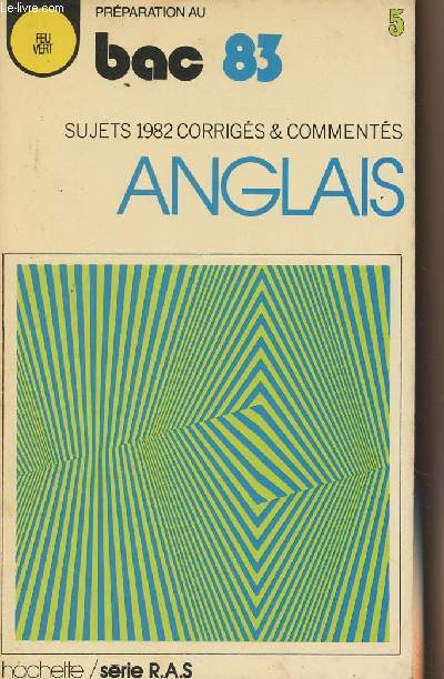 Prparation au Bac 83 - Sujets 1982 corrigs & comments Anglais - Collection 