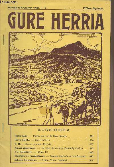 Gure Herria - Berrogoi-ta-hirugarren urtea - 6 1973-ko 6-garena - Pierre Loti et le Pays basque -Rectifications -Horra nun den Urnieta - Les lieux de culte  Musculdy (suite) - Atano III - Jacques Maritain et les basques - Azken Elurra (segida)