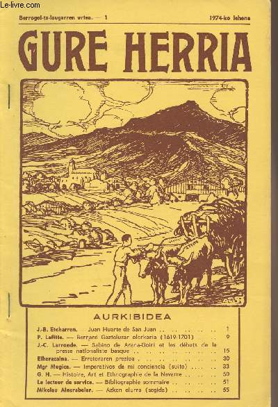 Gure Herria - Berrogoi-ta-laugarren urtea - 1 1974-ko lehena - Juan Huarte de San Juan - Bernard Gazteluzar olerkaria (1619-1701) - Sabino de Arana-Goiri et les dbuts de la presse nationaliste basque - Erretoraren prezioa - Azken elurra (segida)...