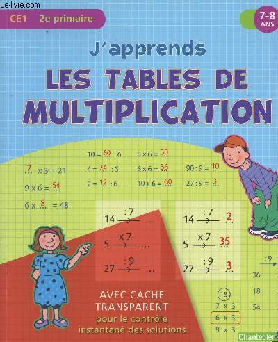 J'apprends les tables de multiplication - Avec cache transparent pour le contrle instantan des solutions - CE1, 2e primaire - 7-8 ans