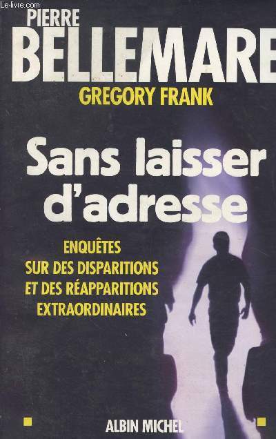 Sans laisser d'adresse - Enqutes sur des disparitions et des rapparitions extraordinaires