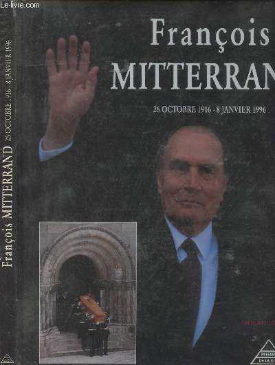 Franois Mitterrand - 26 octobre 1916 - 8 janvier 1996