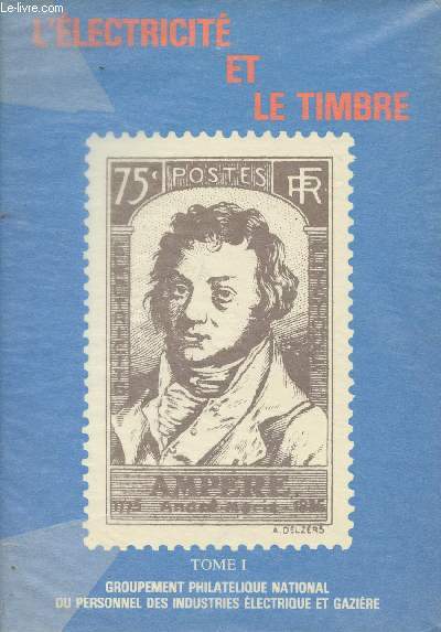 L'lectricit et le timbre - Tome 1 - France et pays d'expression franaise - Supplment au n28 de Philat'eg National - mars 1986