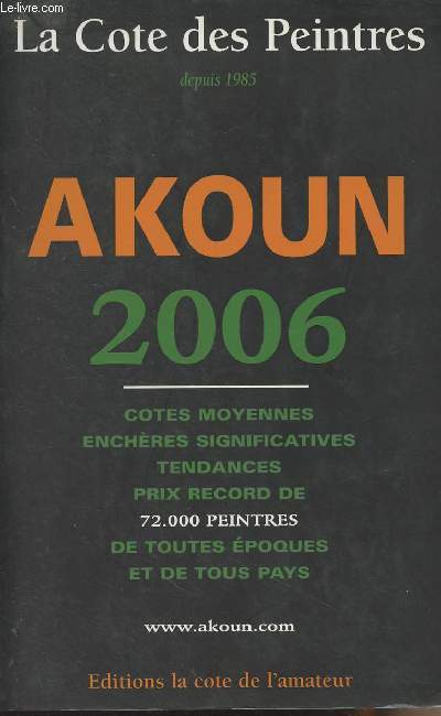 La Cte des Peintures depuis 1985 - Ajoun 2006 - Ctes moyennes, enchres significatives, tendances, prix record de 72.000 peintres de toutes poques et de tous pays