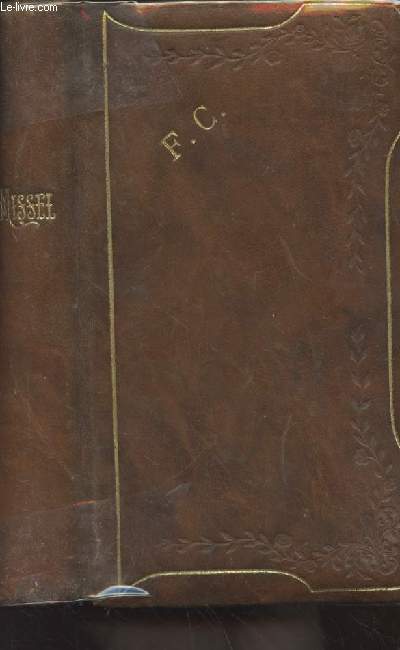Missel des Saints contenant l'office complet des ftes, les pitres et vangiles des dimanches, messes de communion, d'enterrement et de mariage