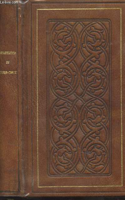L'imitation de Jsus-Christ - Trad. nouvelle avec rflexions  la fin de chaque chapitre par l'Abb F. de Lamennais