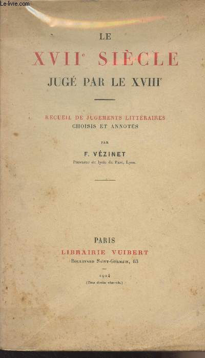 Le XVIIe sicle jug par le XVIIIe sicle - Recueil de jugements littraires choisis et annots