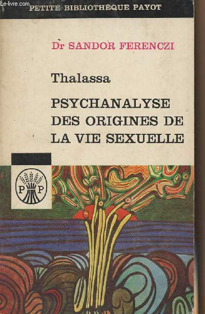 Thalassa - Psychanalyse des origines de la vie sexuelle - Suivi de Masculin et fminin - Petite bibliothque Payot n28