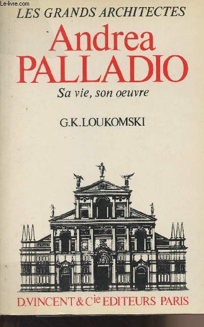 Andrea Palladio, sa vie, son oeuvre - 