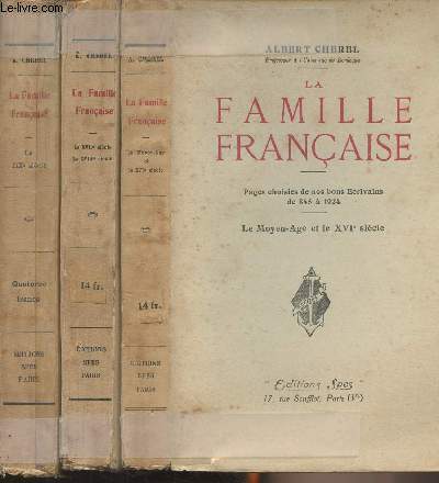 La famille franaise - Pages choisies de nos bons crivains de 845  1924- 1/Le moyen ge et le XVIe sicle - 2/Le XVIIe sicle-Le XVIIIe sicle - 3/Le XIXe sicle
