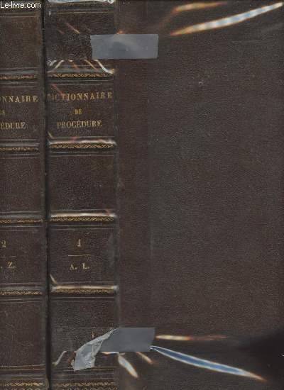 Dictionnaire des temps lgaux, de droit et de procdure, ou rpertoire de lgislation, de doctrine et de jurisprudence, etc... Tomes I A. L. et II M. Z.