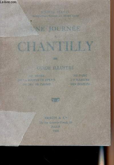 Une journe  Chantilly - Guide illustr du muse, de la maison de Sylvie, du jeu de paume, du parce, du hameau, des curies